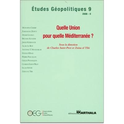 Etudes géopolitiques, n° 9. Quelle union pour quelle Méditerranée ?