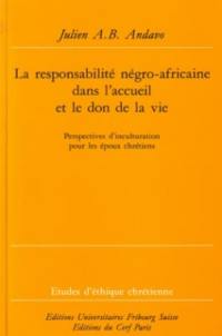 La responsabilité négro-africaine de l'accueil et du don de la vie : perspectives d'inculturation pour les époux chrétiens