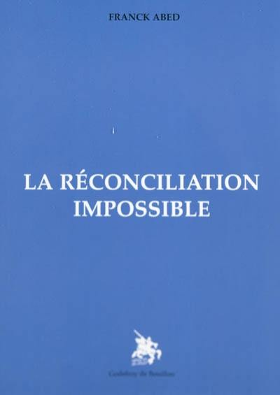 La réconciliation impossible