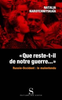 Que reste-t-il de notre victoire ? : Russie-Occident : le malentendu