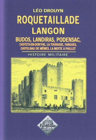 Roquetaillade, Langon, La Tourasse, Castets-en-Dorthe, Castelnau-de-Mesmes, Fargues, Budos, Landiras, Podensac, La Motte à Paillet : histoire militaire