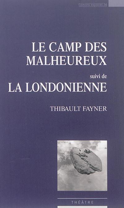 Le camp des malheureux. La Londonienne : théâtre