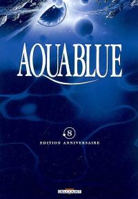 Aquablue : édition anniversaire. Vol. 08. Fondation Aquablue