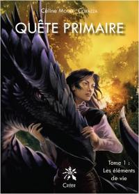 Quête primaire. Vol. 1. Les éléments de vie