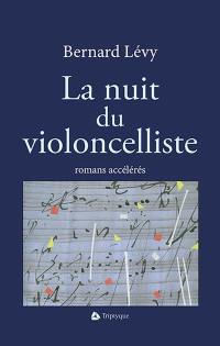 La nuit du violoncelliste : dix romans accélérés