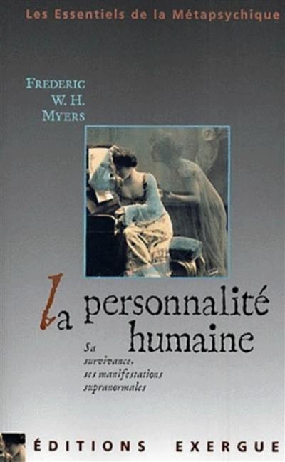 La personnalité humaine : sa survivance et ses manifestations supranormales