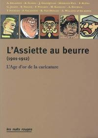 L'Assiette au beurre (1901-1912) : l'âge d'or de la caricature