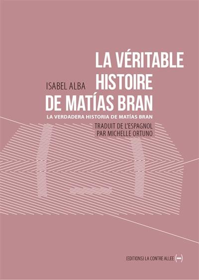 La véritable histoire de Matias Bran. Vol. 1. Les usines Weiser. La verdadera historia de Matias Bran. Vol. 1. Les usines Weiser