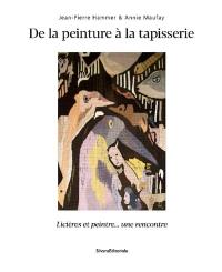 De la peinture à la tapisserie : licières et peintre... une rencontre