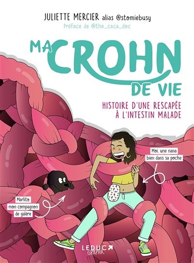 Ma Crohn de vie : histoire d'une rescapée à l'intestin malade