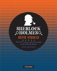 Sherlock Holmes : défis visuels : plus de 100 énigmes inspirées des enquêtes du plus célèbre des détectives