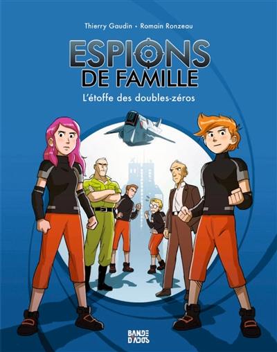 Espions de famille. Vol. 4. L'étoffe des doubles-zéros