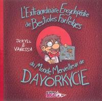 L'extraordinaire encyclopédie des bestioles farfelues du monde merveilleux de Dayorkycie