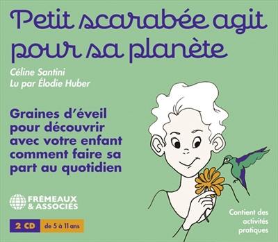 Petit scarabée agit pour sa planète : graines d'éveil pour découvrir avec votre enfant comment faire sa part au quotidien