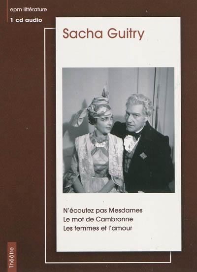 N'écoutez pas Mesdames. Le mot de Cambronnne. Les femmes et l'amour