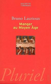 Manger au Moyen Age : pratiques et discours alimentaires en Europe aux XIVe et XVe siècles