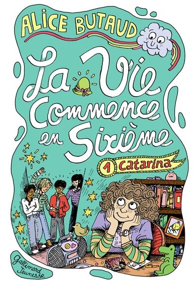 La vie commence en sixième. Vol. 1. Catarina