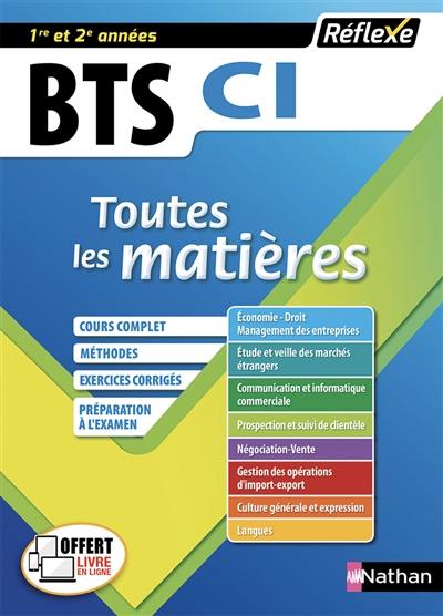 BTS CI, toutes les matières, 1re et 2e années : cours complet, méthodes, exercices corrigés, préparation à l'examen