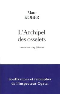 L'archipel des osselets : roman en cinq épisodes