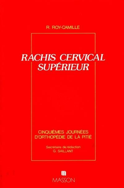 Journées d'orthopédie de La Pitié : série 5 : rachis cervical supérieur