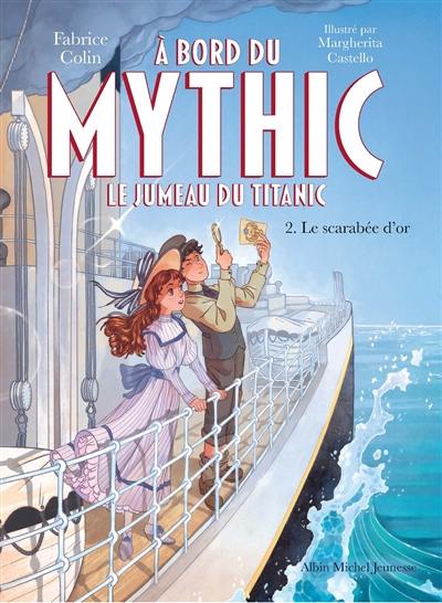 A bord du Mythic : le jumeau du Titanic. Vol. 2. Le scarabée d'or