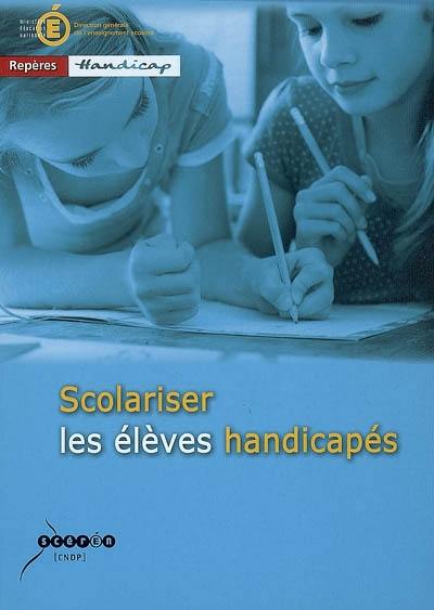 Scolariser les élèves handicapés