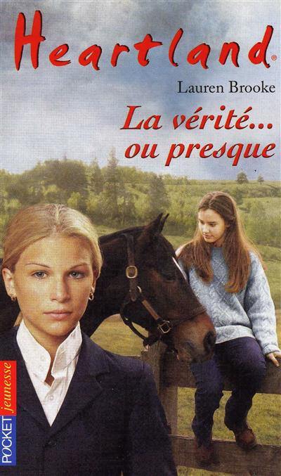 Heartland : le pays où l'amour des chevaux guérit toutes les blessures. Vol. 11. La vérité ou presque