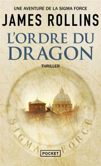 Une aventure de la Sigma Force. L'ordre du Dragon