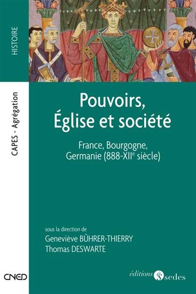 Pouvoirs, Église et société : dans les royaumes de France, de Bourgogne et de Germanie de 888 aux premières années du XIIe siècle : Capes, Agrégation