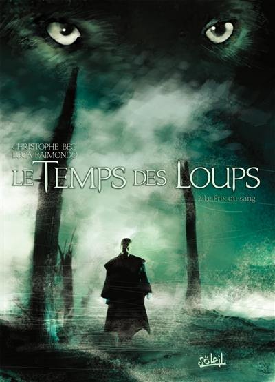 Le temps des loups. Vol. 2. Le prix du sang