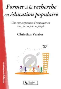 Former à la recherche en éducation populaire : une voie coopérative d'émancipation avec, par et pour le peuple