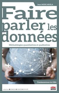 Faire parler les données : méthodologies quantitatives et qualitatives