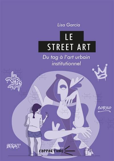 Le street art : du tag à l'art urbain institutionnel