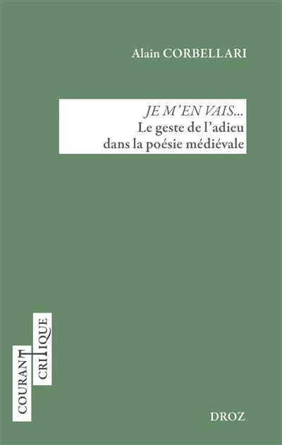 Je m'en vais... : le geste de l'adieu dans la poésie médiévale