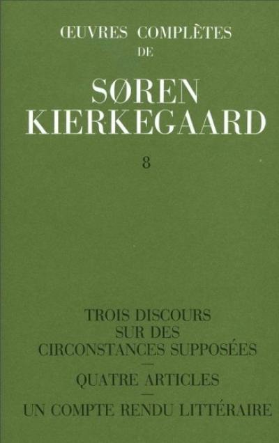 Oeuvres complètes. Vol. 8. Trois discours sur des circonstances supposées. Quatre articles. Un compte-rendu littéraire : 1845-1846