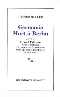 Germania mort à Berlin. Rivage à l'abandon. Médée-matériau