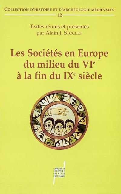 Les sociétés en Europe du milieu du VIe siècle à la fin du IXe siècle : mondes byzantin, slave et musulman exclus : choix de textes