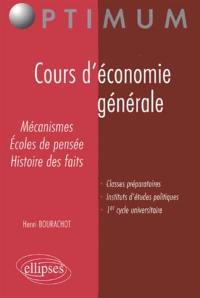 Cours d'économie générale : mécanismes, écoles de pensée, histoire des faits