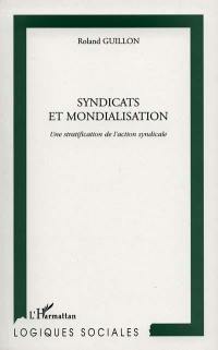 Syndicats et mondialisation : une stratification de l'action syndicale