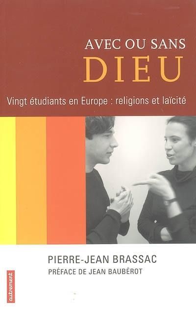 Avec ou sans Dieu : vingt étudiants en Europe : religions et laïcité