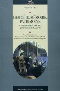 Histoire, mémoire, patrimoine : du discours idéologique à l'éthique humaniste