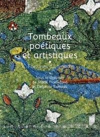 Tombeaux poétiques et artistiques : fortunes d'un genre