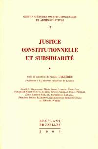 Justice constitutionnelle et subsidiarité : XVIIes journées juridiques Jean Dabin