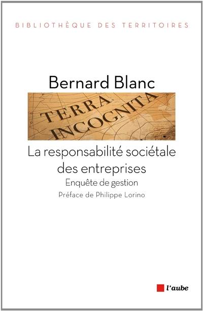 La responsabilité sociétale des entreprises : enquête de gestion