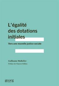 L'égalité des dotations initiales : vers une nouvelle justice sociale