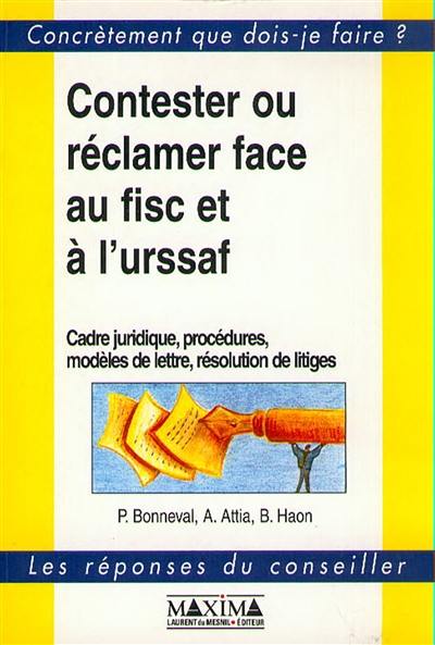 Contester ou réclamer face au fisc et à l'URSSAF : cadre juridique, procédures, modèles de lettre, résolution de litiges