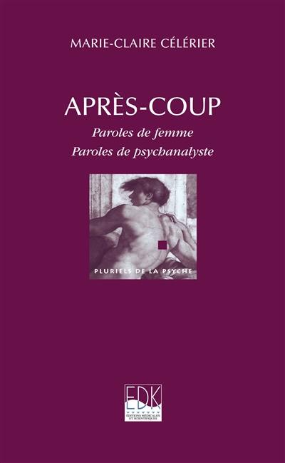 Après-coup : paroles de femme, paroles de psychanalyste