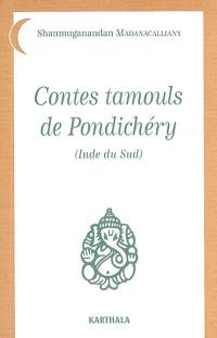 Contes tamouls de Pondichéry : Inde du Sud