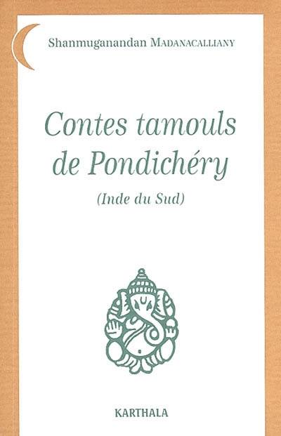 Contes tamouls de Pondichéry : Inde du Sud