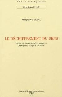 Le déchiffrement du sens : études sur l'herméneutique chrétienne, d'Origène à Grégoire de Nysse